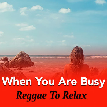 Various Artists - When You Are Busy. Reggae To Relax