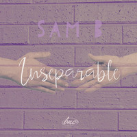 Sam B - Inseparable