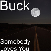 Buck - Somebody Loves You