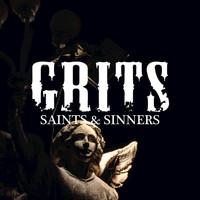 Grits - Saints & Sinners