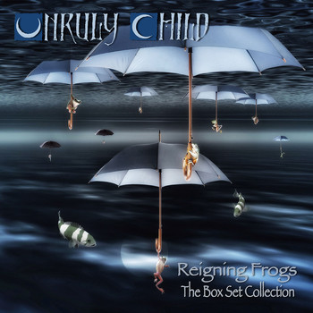 Unruly Child - Reigning Frogs - The Box Set Collection