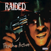X-Raided - Psycho Active (Explicit)