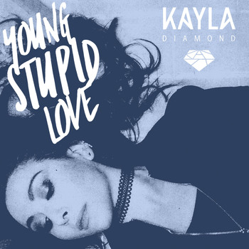 Kayla Diamond - YOUNG STUPID LOVE (Explicit)