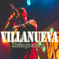 Villanueva - Musica Que Canto Yo
