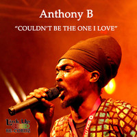 Anthony B - Couldn't Be the One I Love