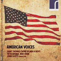 Saint Thomas Choir of Men & Boys, Fifth Avenue, New York & John Scott - American Voices