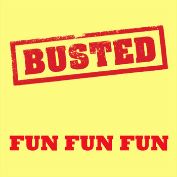 Busted - Fun Fun Fun