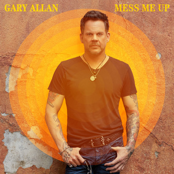 Gary Allan - Mess Me Up