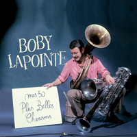Boby Lapointe - Mes 50 plus belles chansons