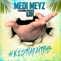 Medi Meyz - #Kestiafaitbb (Explicit)