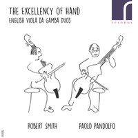 Robert Smith & Paolo Pandolfo - The Excellency of Hand: English Viola da Gamba Duos
