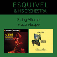 Esquivel And His Orchestra - Strings Aflame + Latin-Esque (Bonus Track Version)