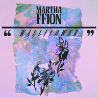 Martha Ffion - Wallflower