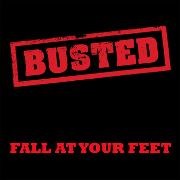 Busted - Fall At Your Feet