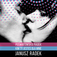Janusz Radek - Poświatowska/Radek - Kim Ty Jesteś Dla Mnie