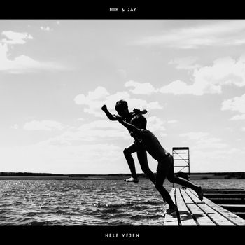 Nik & Jay - Hele Vejen