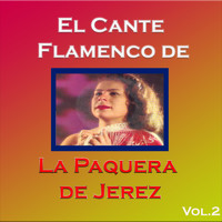 La Paquera de Jerez - El Cante Flamenco de la Paquera de Jerez, Vol. 2