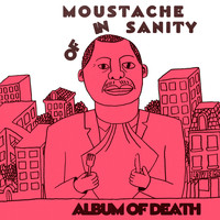 Moustache of Insanity - Album of Death
