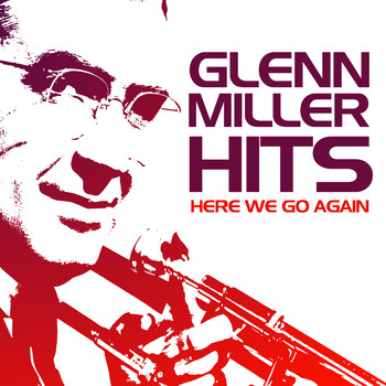 Glenn Miller - Here We Go Again