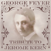 George Feyer - Tribute to Jerome Kern