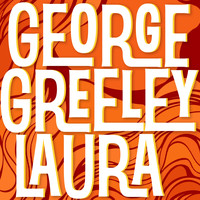 George Greeley - Laura