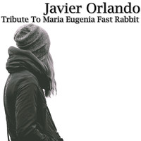 Javier Orlando - Tribute to Maria Eugenia Fast Rabbit