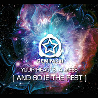 Geminis 2 - Your Head's a Mess (And so Is the Rest)