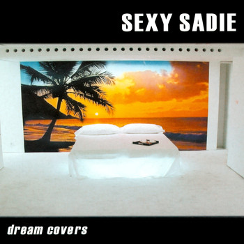 Sexy Sadie - Dream Covers