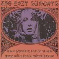 The Lazy Sundays - A Shade in the Light / Gong with the Luminous