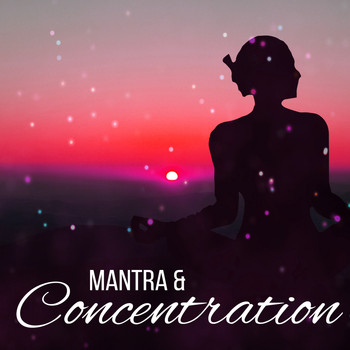 Nature Sounds - Mantra & Concentration – Zen Music, Pure Relaxation, Meditation Music, Sounds of Yoga, Nature Sounds, Inner Spirit, Flute Music, Yoga Meditation