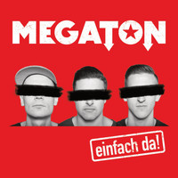 Megaton - Einfach da!