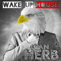 Ivan Herb - Wake Up House