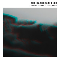 The Daydream Club - Ambient Project // Sound Asleep