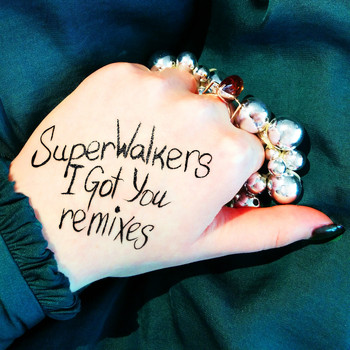 Superwalkers - I Got You (Remixes)