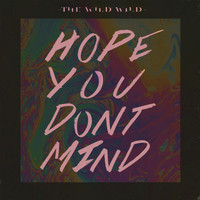 The Wild Wild - Hope You Don't Mind
