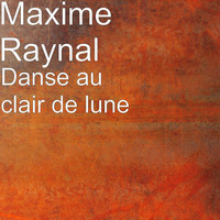 Maxime Raynal - Danse au clair de lune