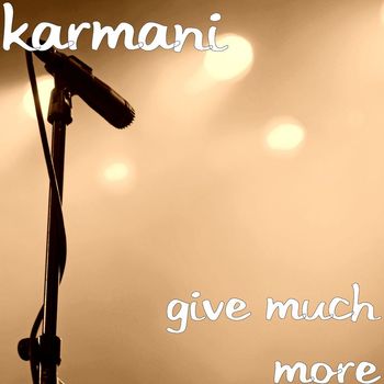 Karmani - Give Much More