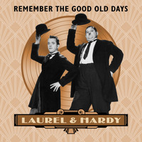 Laurel & Hardy - Remember the Good Old Days