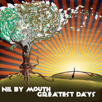 Nil By Mouth - Greatest Days