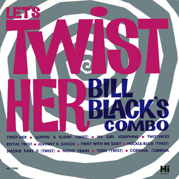 Bill Black's Combo - Let's Twist Her