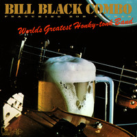 Bill Black Combo - World's Greatest Honky Tonk Band