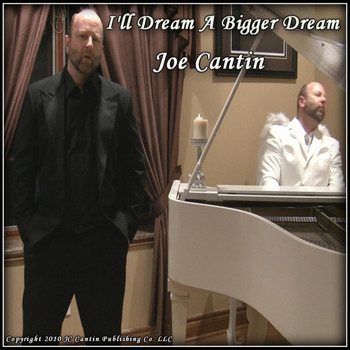 Joe Cantin - I'll Dream a Bigger Dream