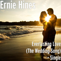 Ernie Hines - Everlasting Love (The Wedding Song)