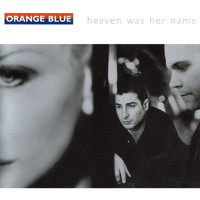 Orange Blue - Heaven Was Her Name