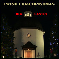 Joe Cantin - I Wish for Christmas