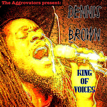 Dennis Brown - King of Voices