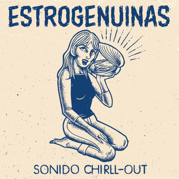 Estrogenuinas - Sonido Chirll-Out