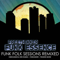 Freethinker Funk Essence - Funk Folk Session Remixed