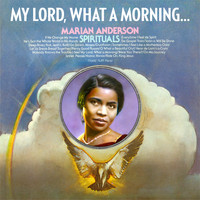 Marian Anderson - My Lord,What A Morning ; Marian Anderson's Finest Sprituals