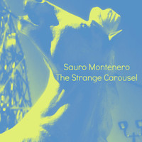 Sauro Montenero - The Strange Carousel